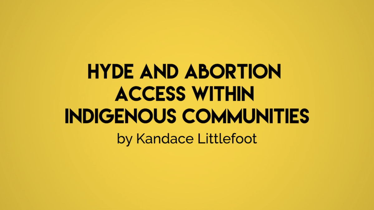 Hyde and Abortion Access Within Indigenous Communities by Kandace Littlefoot